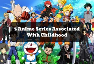 5 Anime Series Associated With Childhood