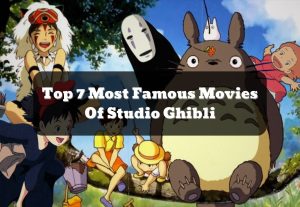 Top 7 Most Famous Movies Of Studio Ghibli